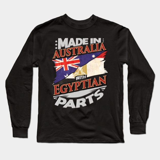 Made In Australia With Egyptian Parts - Gift for Egyptian From Egypt Long Sleeve T-Shirt by Country Flags